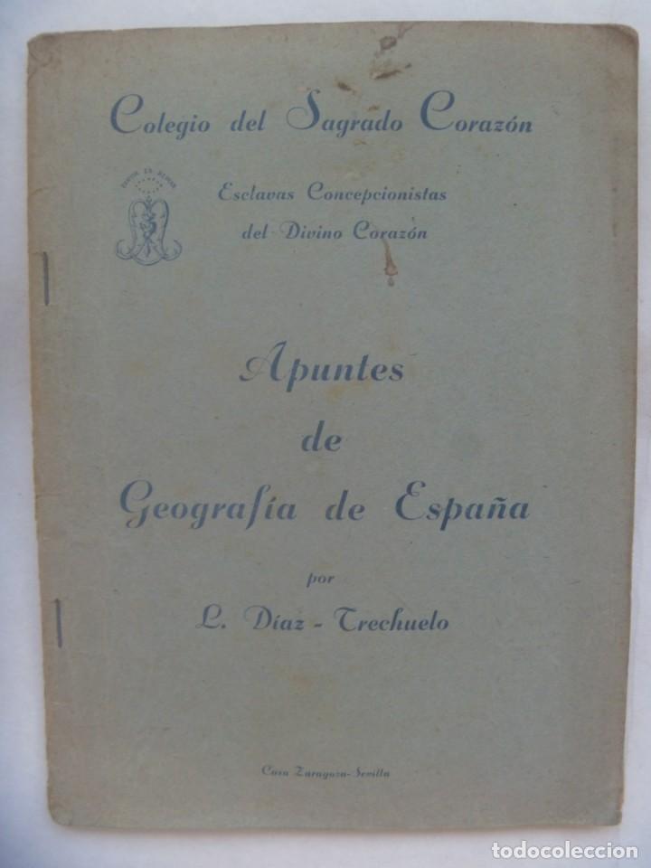 Libros de segunda mano: COLEGIO DEL SAGRADO CORAZON DE SEVILLA: APUNTES DE GEOGRAFIA DE ESPA&Ntilde;A, DIAZ-TRECHUELO . A&Ntilde;OS 50