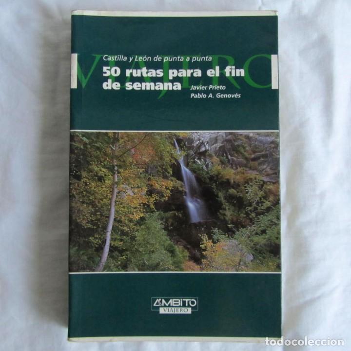 Libros de segunda mano: 50 rutas para el fin de semana, Castilla y Le&oacute;n de punta a punta, J. Prieto y P.A. Genov&eacute;s