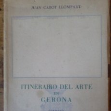 Libros de segunda mano: ITINERARIO DEL ARTE EN GERONA DE JUAN CABOT LLOMPARD 1949- 1950. Lote 199392678