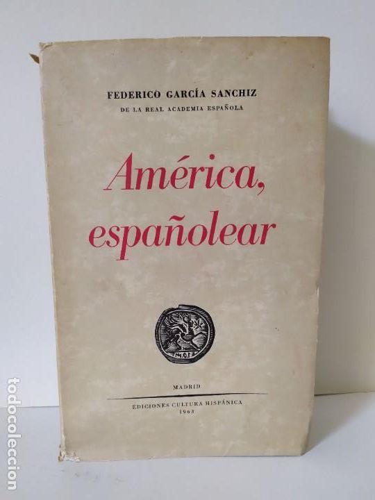 Libri di seconda mano: FEDERICO GARC&Iacute;A SANCHIZ DE LA REAL ACADEMIA ESPA&Ntilde;OLA. AM&Eacute;RICA, ESPA&Ntilde;OLEAR. ED. CULTURA HISP&Aacute;NICA.