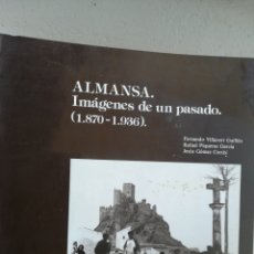 Libros de segunda mano: ALMANSA IMÁGENES DE UN PASADO 1870-1936 VVAA 1985. Lote 202983970
