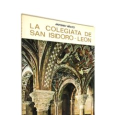 Libros de segunda mano: LA COLEGIATA DE SAN ISIDORO-LEON - ANTONIO VIÑAYO - COLECCIÓN IBERICA - EDITORIAL EVEREST - (1971)