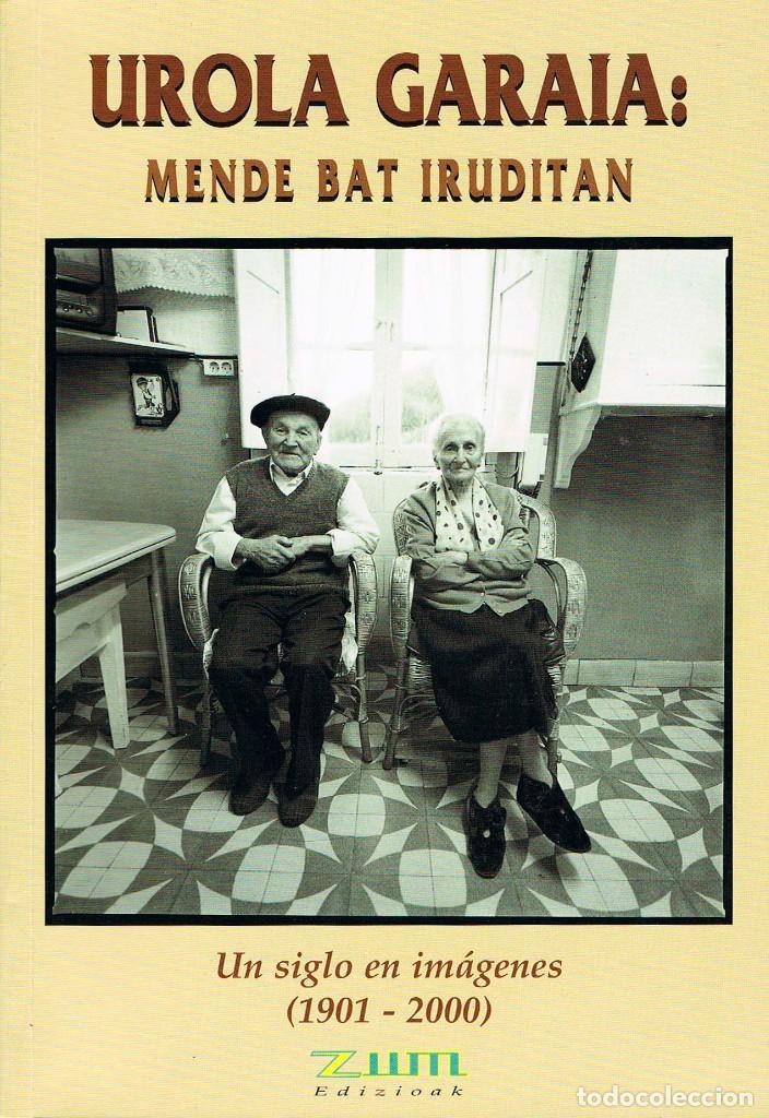 Gebrauchte B&uuml;cher: Urola Garaia. Un siglo en imagenes (1901-2000) castellano y euskara un siglo de la comarca del Urola