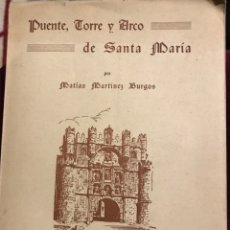 Libros de segunda mano: PUENTE TORRE Y ARCO DE SANTA MARÍA POR MATIAS MARTÍNEZ BURGOS. Lote 207361342