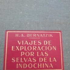 Libros de segunda mano: VIAJES DE EXPLORACION POR LAS SELVAS DE LA INDOCHINA, 268 PAG. TELA LABOR, 1954. Lote 208038708