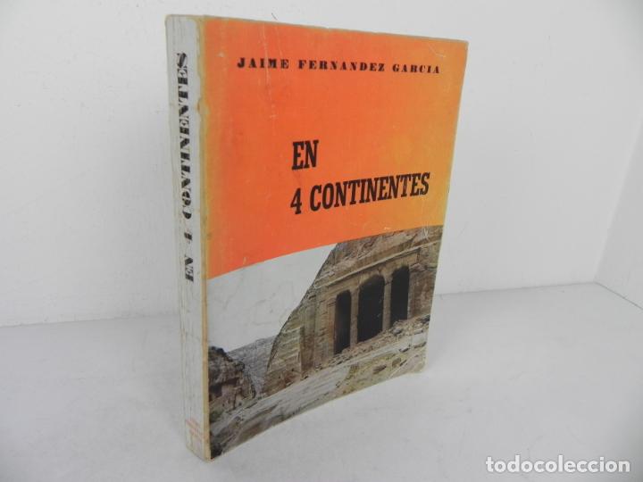 Libros de segunda mano: EN 4 CONTINENTES (JAIME FERN&Aacute;NDEZ GARC&Iacute;A) A&Ntilde;O 1976 (ILUSTRADO)