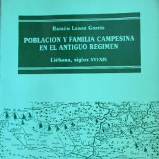 Libros de segunda mano: POBLACION Y FAMILIA CAMPESINA EN EL ANTIGUO REGIMEN - LIÉBANA, SIGLOS XVI-XIX RAMÓN LANZA GARCÍA. Lote 209111112