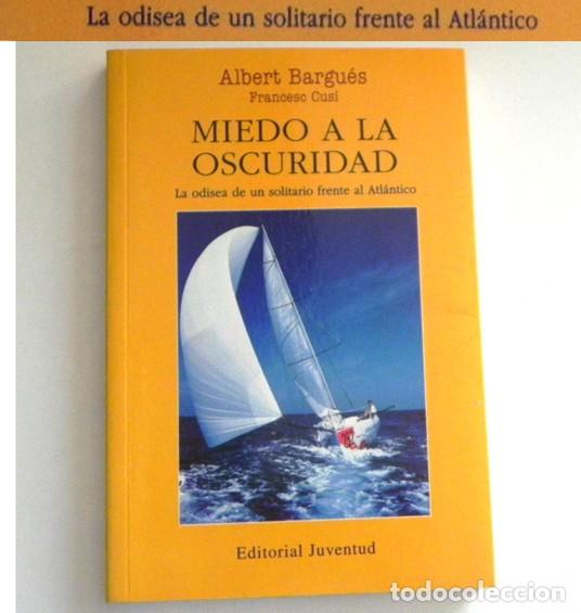 Livros em segunda mão: MIEDO A LA OSCURIDAD LIBRO ALBERT BARGUÉS VIEJE EN SOLITARIO ATLÁNTICO AVENTURA OCÉANO BARCO VELERO