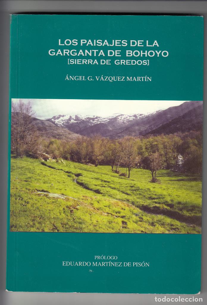 Libros de segunda mano: LOS PAISAJES DE LA GARGANTA DE BOHOYO, SIERRA DE GREDOS, &Aacute;NGEL V&Aacute;ZQUEZ MART&Iacute;N, Env&iacute;o gratis