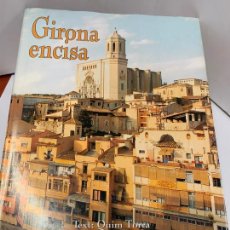 Libros de segunda mano: GIRONA ENCISA, TEXT: QUIM TORRA, FOTOS RAMON CREUS 'TUTA' 96 PAGINES, MIDE APROX 30X22CMS. Lote 212865933