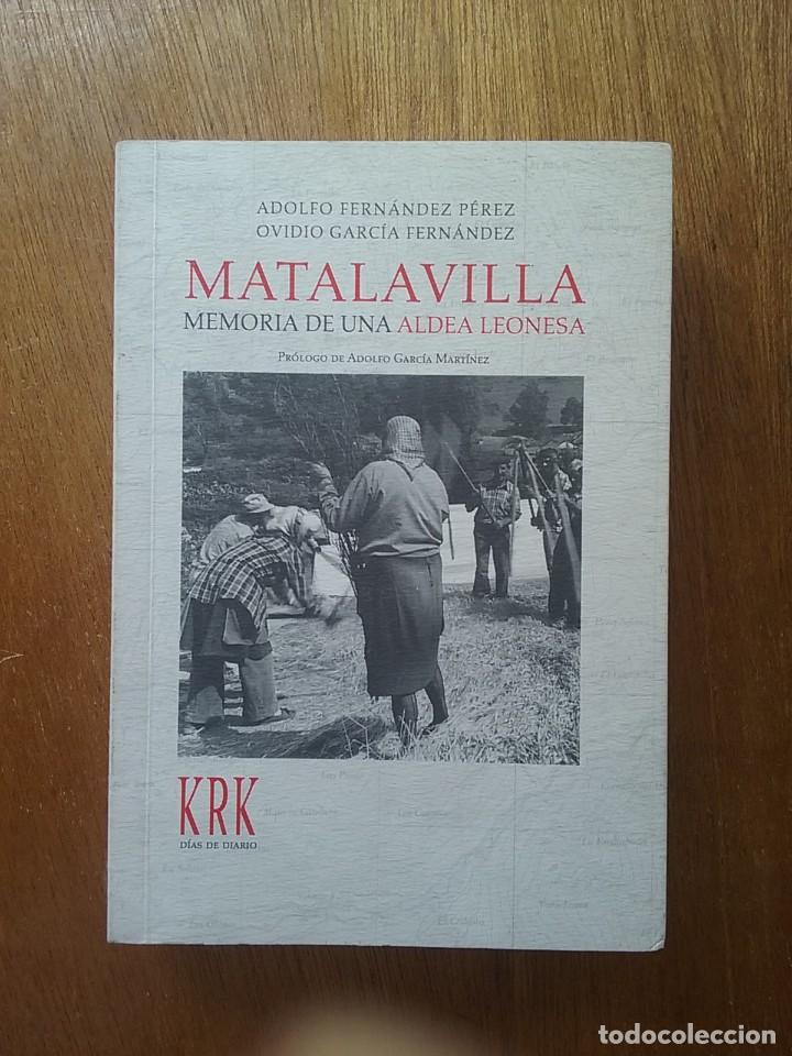Libri di seconda mano: MATALAVILLA MEMORIA DE UNA ALDEA LEONESA, ADOLFO FERNANDEZ PEREZ, OVIDIO GARCIA FERNANDEZ, KRK, 2008