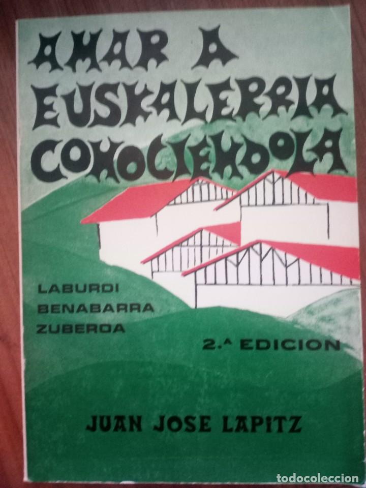 Libri di seconda mano: AMAR A EUSKALERRIA CONOCIENDOLA-JUAN JOSE LAPITZ-LABURDI-BENABARRA-ZUBEROA