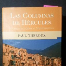 Libros de segunda mano: LAS COLUMNAS DE HERCULES. UN VIAJE INTORNO AL MEDITERRANEO - PAUL THEROUX. Lote 220986665