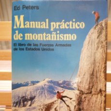 Libros de segunda mano: MANUAL PRÁCTICO DE MONTAÑISMO. EL LIBRO DE LAS FUERZAS ARMADAS DE EEUU. E. PETERS. M/R. BCN, 1987.
