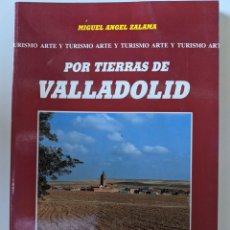 Libros de segunda mano: POR TIERRAS DE VALLADOLID - MIGUEL ANGEL ZALAMA. Lote 223241893