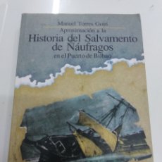 Libros de segunda mano: APROXIMACIÓN A LA HISTORIA DEL SALVAMENTO DE NÁUFRAGOS EN EL PUERTO DE BILBAO MANUEL TORRES GOIRI. Lote 223949532