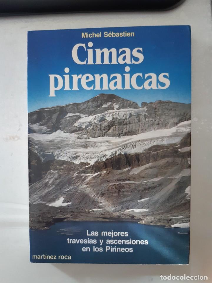 Libros de segunda mano: CIMAS PIRENAICAS MICHEL SEBASTIEN LAS MEJORES TRAVESIAS Y ASCENSIONES EN LOS PIRINEOS MARTINEZ ROCA