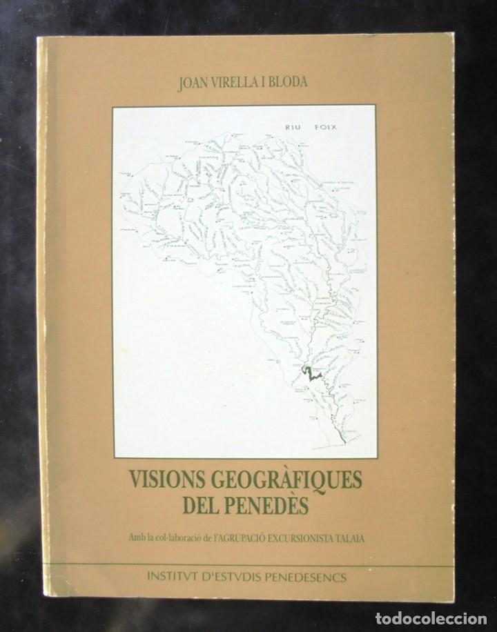 Libri di seconda mano: Visions geogr&agrave;fiques del Pened&egrave;s Joan Virella i Bloda 1992 Institut d&rsquo;Estudis Penedesencs