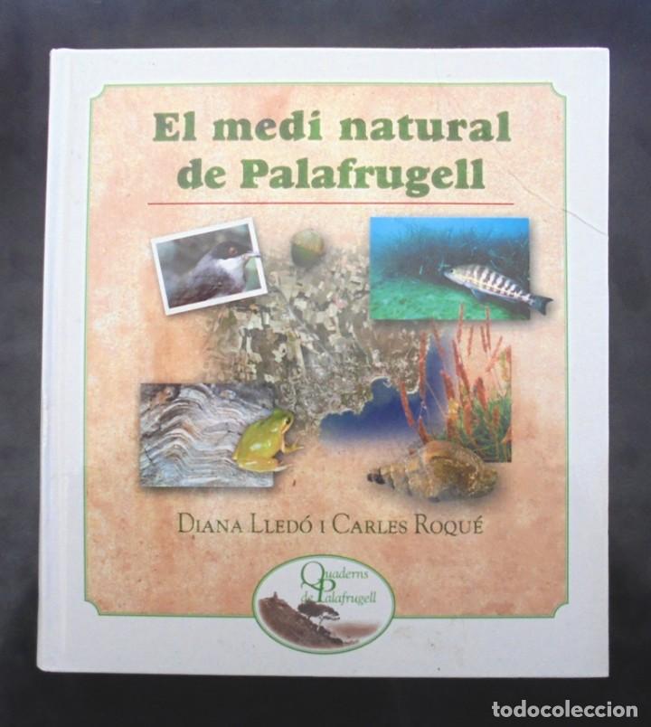 Libri di seconda mano: El medi natural de Palafrugell Quaderns de Palafrugell impecable Diana lled&oacute; i Carles Roqu&eacute; 2005