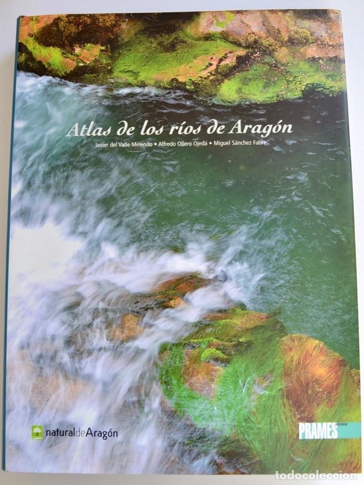 Libros de segunda mano: Atl&aacute;s de los R&iacute;os de Arag&oacute;n. Varios Autores. Ediciones Prames. 1&ordf; Edici&oacute;n, 2007. Muy buen estado