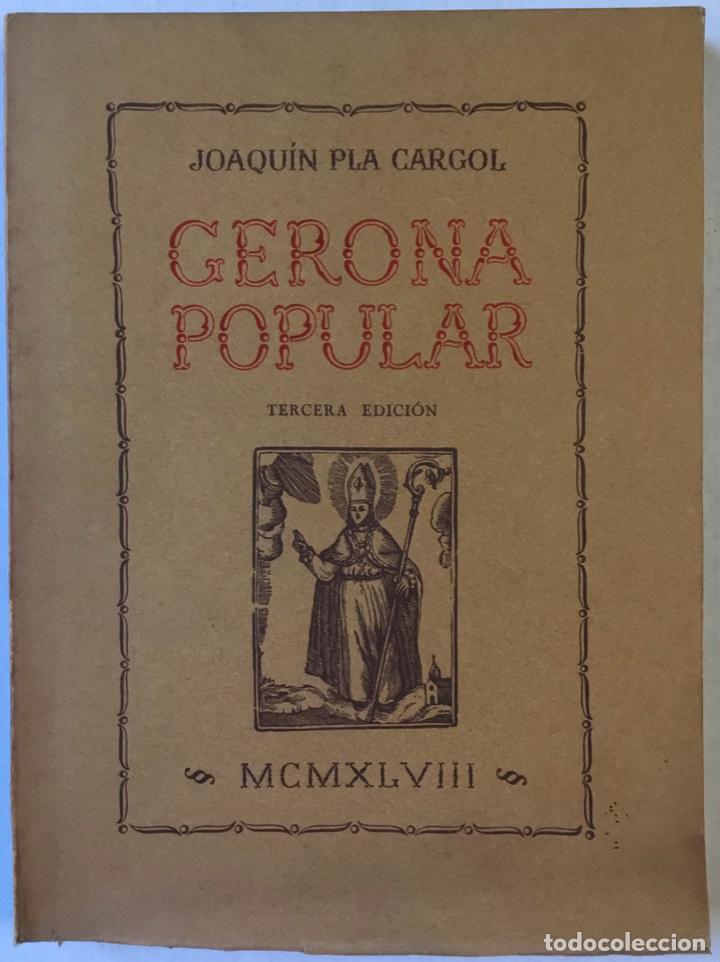 Libros de segunda mano: GERONA POPULAR. - PLA CARGOL, Joaqu&iacute;n. - Foto 1