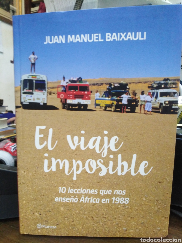 Libros de segunda mano: EL VIAJE IMPOSIBLE-10 LECCIONES QUE NOS ENSE&Ntilde;O AFRICA EN 1988-JUAN MANUEL BAIXAULI-PLANETA 2015