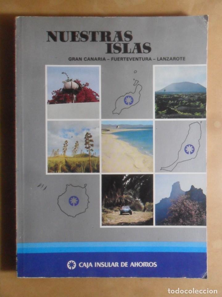 Libri di seconda mano: NUESTRAS ISLAS - GRAN CANARIA/FUERTEVENTURA/LANZAROTE - 1982