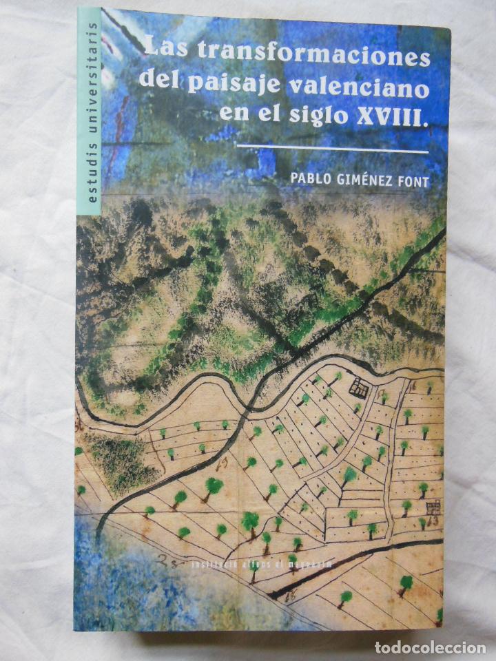 Libros de segunda mano: LAS TRANSFORMACIONES DEL PAISAJE VALENCIANO EN EL SIGLO XVIII. 2008 PABLO GIMENEZ FONT
