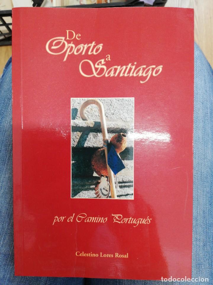 Libros de segunda mano: De Oporto a Santiago por el Camino Portugu&eacute;s. Celestino Lores Rosal