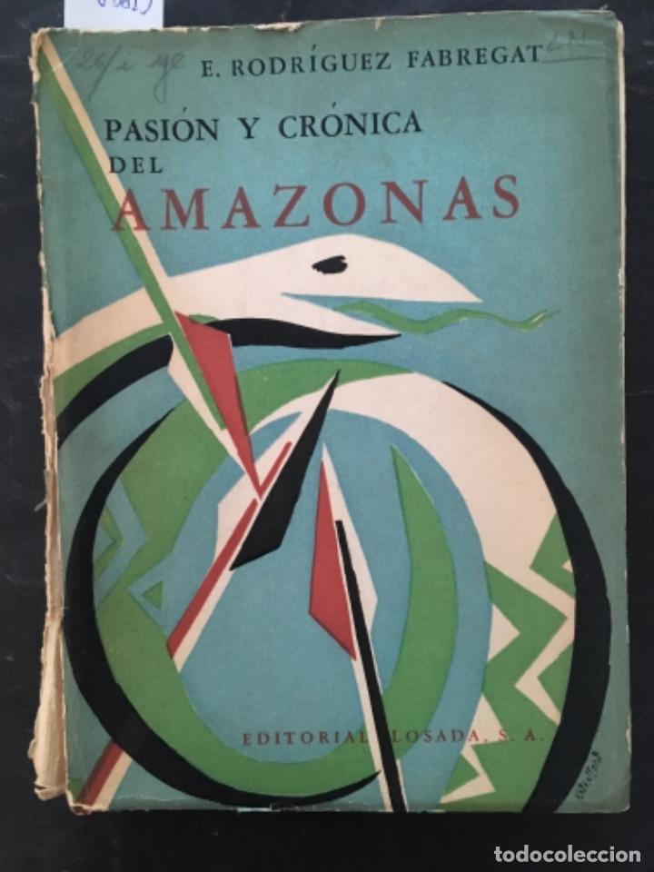 Libros de segunda mano: PASION Y CRONICA DEL AMAZONAS, E RODRIGUEZ FABREGAT, 1954