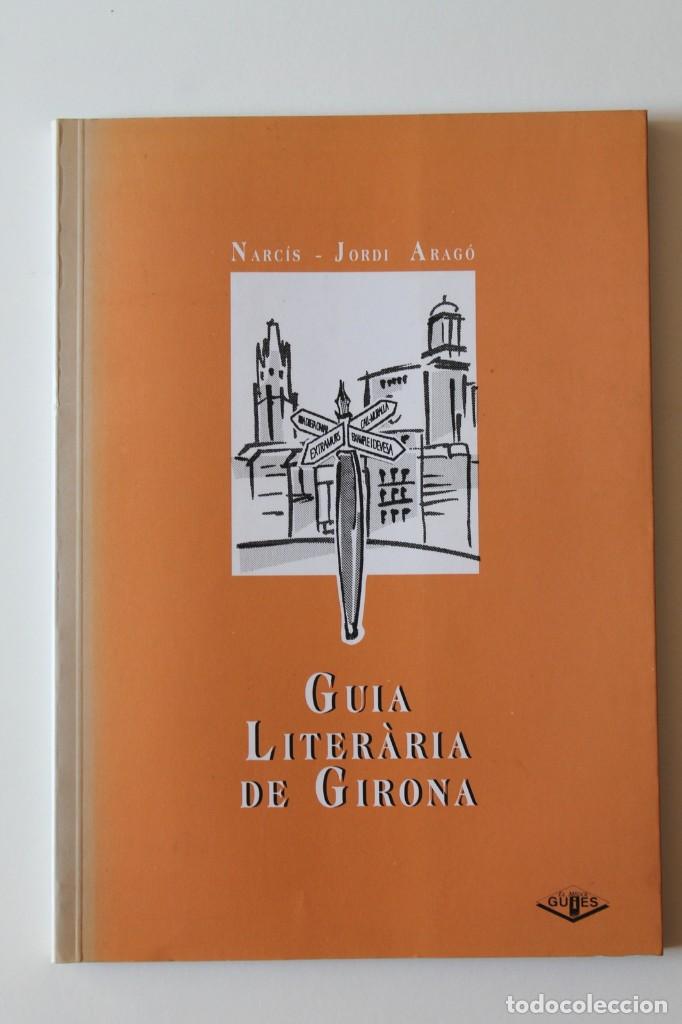 Livres d'occasion: Narc&iacute;s-Jordi Arag&oacute; - Guia liter&agrave;ria de Girona - El M&egrave;dol