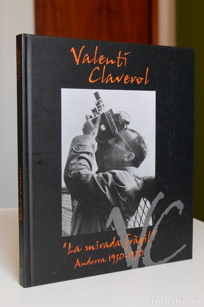 Libros de segunda mano: Valent&iacute; Claverol. La mirada fr&agrave;gil. Andorra 1930-1970. Fotografies - Govern d'Andorra