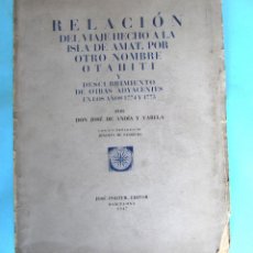 Libros de segunda mano: RELACIÓN DEL VIAJE HECHO A LA ISLA DE AMAT, TAHITÍ. JOSÉ DE ANDÍA Y VARELA. JOSÉ PORTER, EDITOR 1947