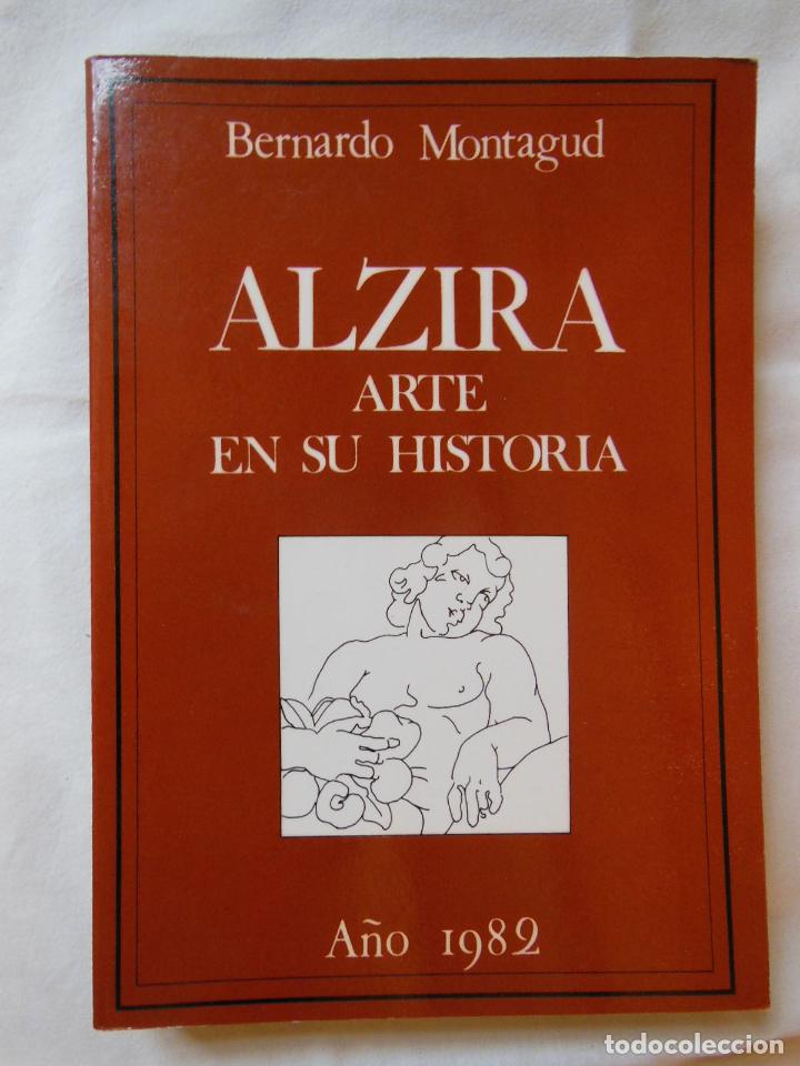 Libros de segunda mano: ALZIRA, ARTE EN SU HISTORIA. 1982 BERNARDO MONTAGUD