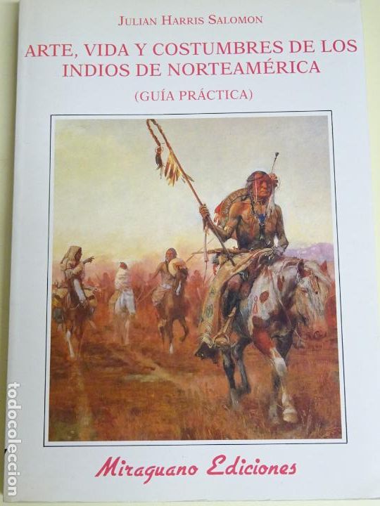Libri di seconda mano: LIBRO ARTE VIDA Y COSTUMBRES DE LOS INDIOS DE NORTEAM&Eacute;RICA GU&Iacute;A PR&Aacute;CTICA 1995. 254P 450GR