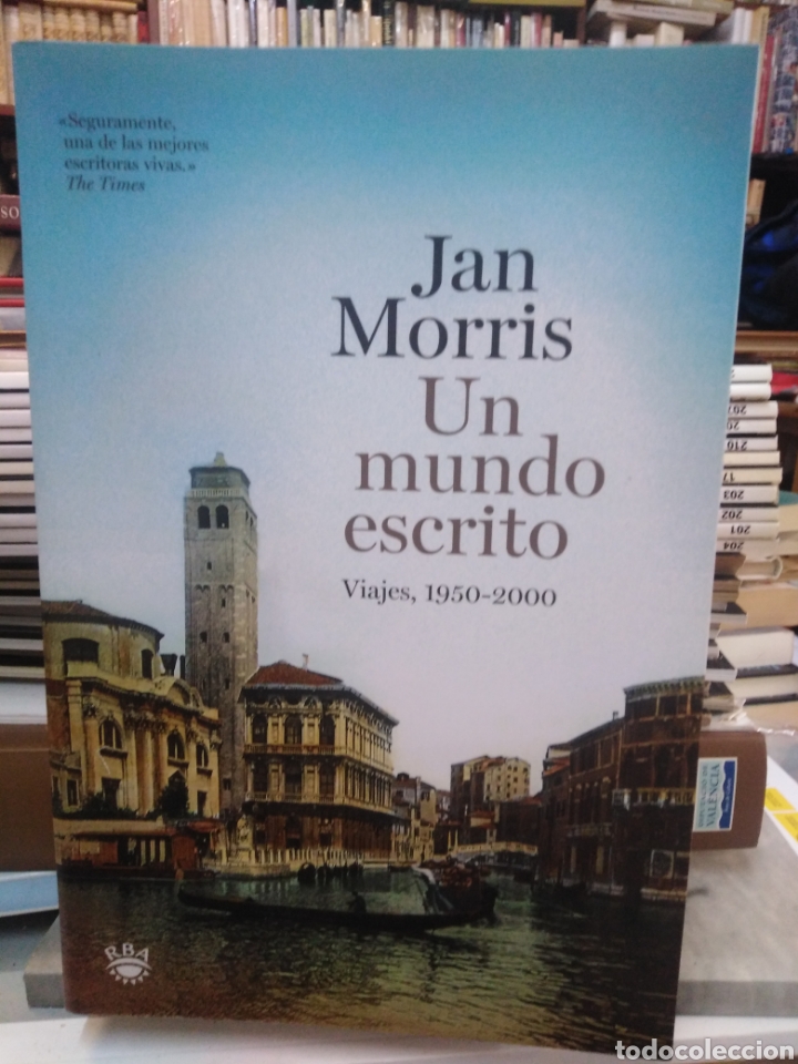 Libros de segunda mano: UN MUNDO ESCRITO(VIAJES 1950-2000)JAN MORRIS-EDITA RBA 1&deg;EDICION 2007