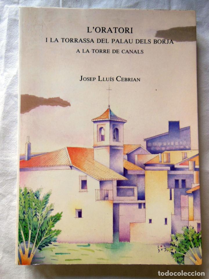 Libri di seconda mano: L'ORATORI I LA TORRASSA DEL PALAU DELS BORJA A LA TORRE DE CANALS. 1990 JOSEP LLUIS CEBRIAN