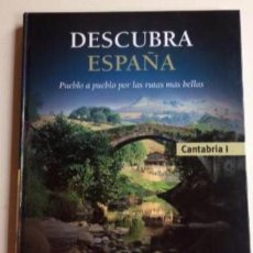 Libros de segunda mano: DESCUBRA ESPAÑA, TOMO I, CANTABRIA, PUEBLO A PUEBLO POR LAS RUTAS MAS BELLAS