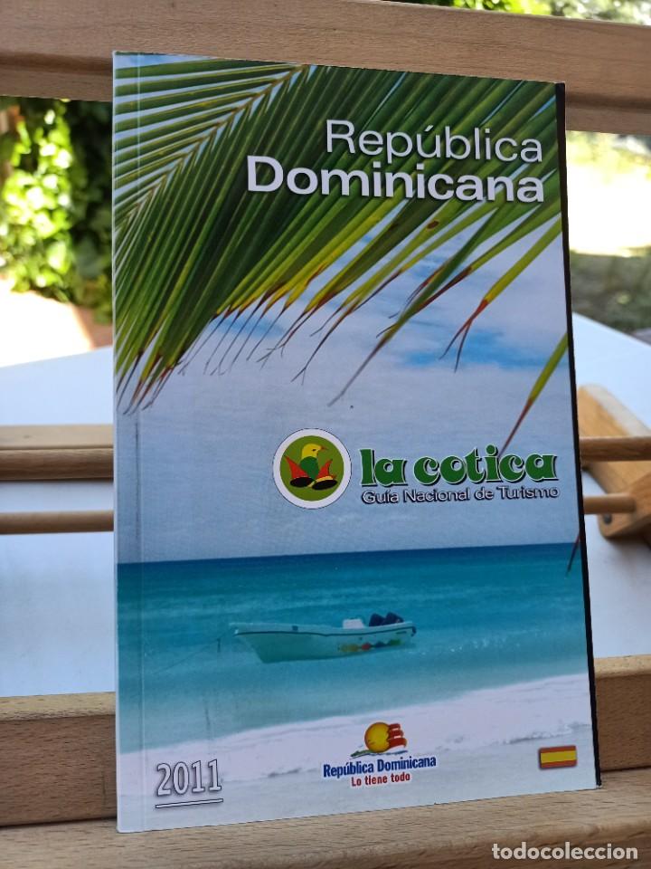 Libros de segunda mano: REP&Uacute;BLICA DOMINICANA LA COTICA GU&Iacute;A NACIONAL DE TURISMO MINISTERIO DE TURISMO 2011
