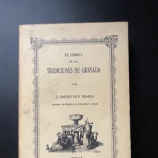 Libros de segunda mano: EL LIBRO DE LAS TRADICIONES DE GRANADA. F. DE P. VILLA-REAL. GRANADA, 1990. PAGS:560