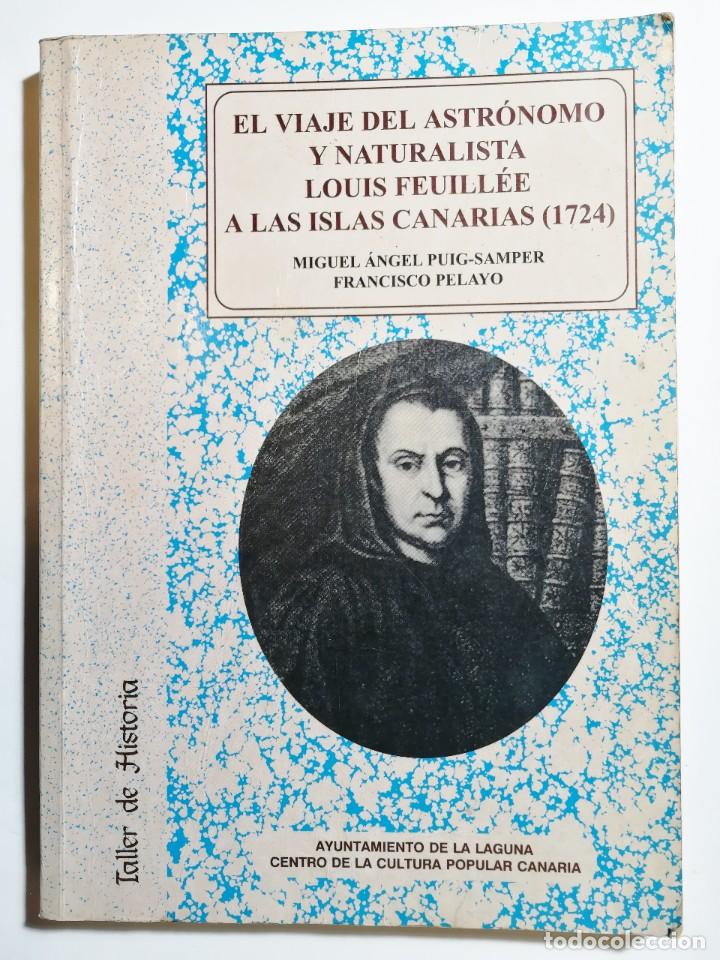 Libros de segunda mano: PUIG-SAMPER, PELAYO. EL VIAJE DEL ASTR&Oacute;NOMO Y NATURISTA LUIS FEUIL&Eacute;E A LAS ISLAS CANARIAS. 1997.