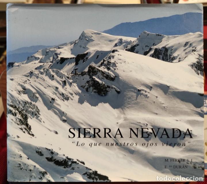 SIERRA NEVADA ”LO QUE NUESTROS OJOS VIERON” M. FERRER S. I E. FDZ. DURÁN - MUY ILUSTRADO (Libros de Segunda Mano - Geografía y Viajes)