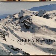 Libros de segunda mano: SIERRA NEVADA ”LO QUE NUESTROS OJOS VIERON” M. FERRER S. I E. FDZ. DURÁN - MUY ILUSTRADO. Lote 274413958