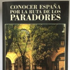 Libros de segunda mano: CONOCER ESPAÑA POR LA RUTA DE LOS PARADORES. Lote 275679388