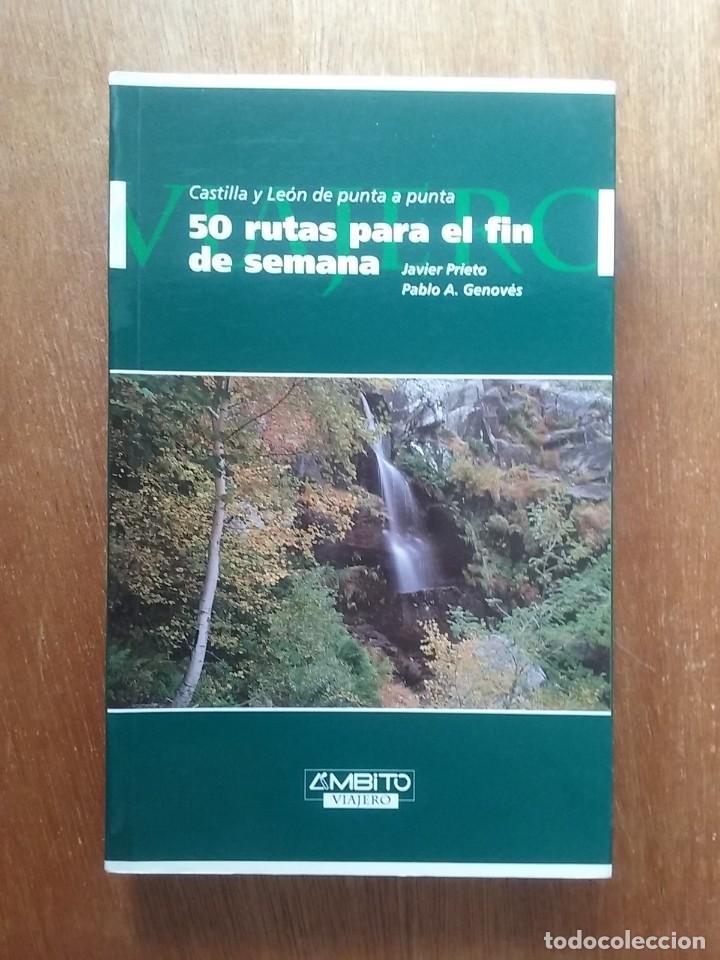 Libros de segunda mano: 50 RUTAS PARA EL FIN DE SEMANA, CASTILLA Y LEON DE PUNTA, JAVIER PRIETO, PABLO GENOVES, AMBITO