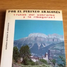 Libros de segunda mano: POR EL PIRINEO ARAGONÉS, RUTAS DEL SOBRARBE Y LA RIBAGORZA. 4 EDIC. 1986. MUY ILUSTRADO EN B/N.175 P