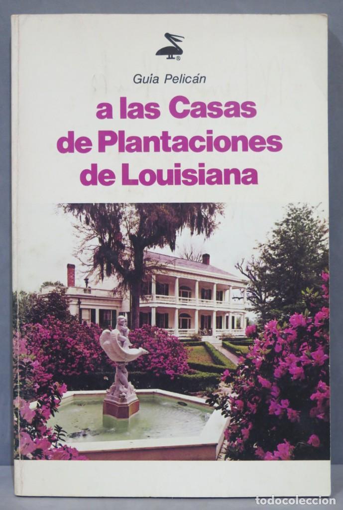 Libros de segunda mano: A LAS CASAS DE PLANTACIONES DE LOUISIANA. GUIA PELICAN