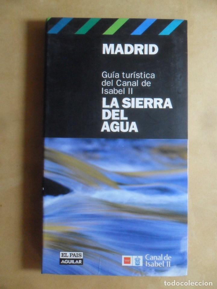 Libri di seconda mano: MADRID, LA SIERRA DEL AGUA - GUIA TURISTICA DEL CANAL DE ISABEL II - EL PAIS - 2005