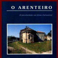 Libros de segunda mano: O ARENTEIRO. A PECULIARIDADE NAS FEIRAS E BALNEARIOS. JESUS DE JUANA. ORENSE. GALICIA.. Lote 286340718