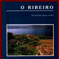 Libros de segunda mano: O RIBEIRO. A TERA QUE REGOU O VIÑO. JESUS DE JUANA. ORENSE. GALICIA.. Lote 286341263